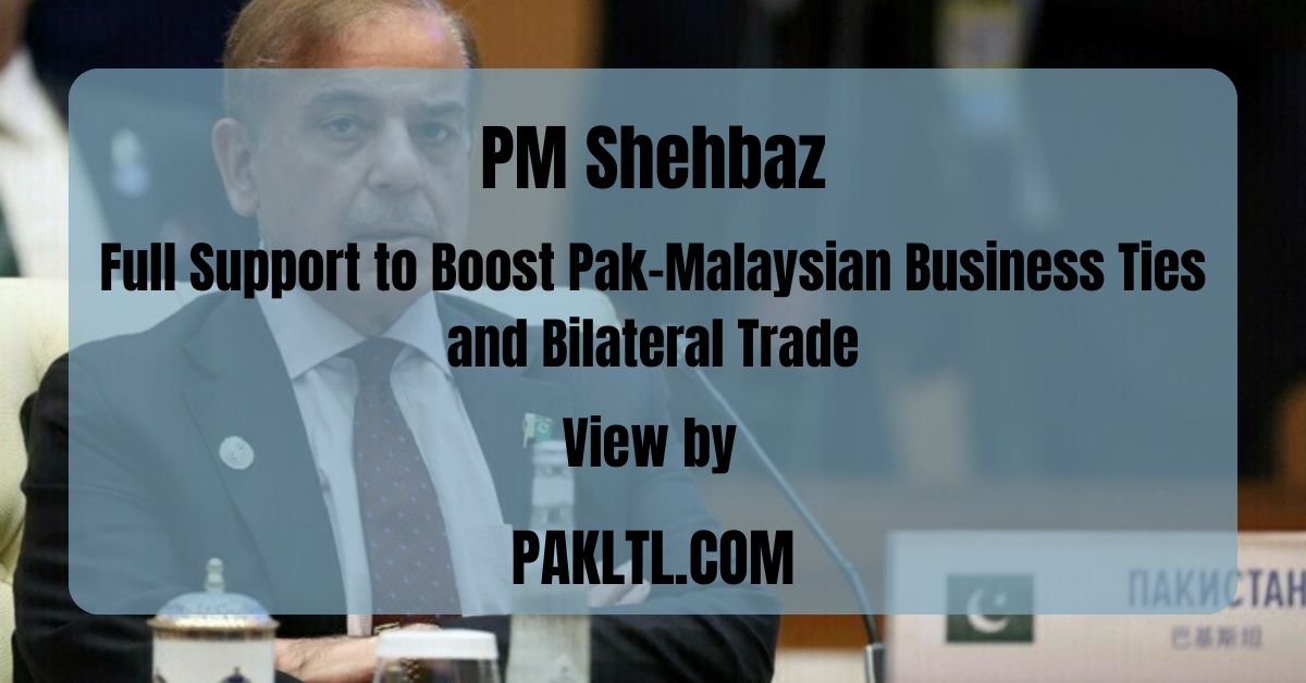 PM Shehbaz Pledges Full Support to Boost Pak-Malaysian Business Ties and Bilateral Trade