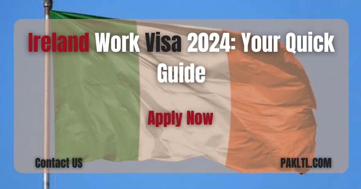 Ireland Work Visa 2024: Your Quick Guide