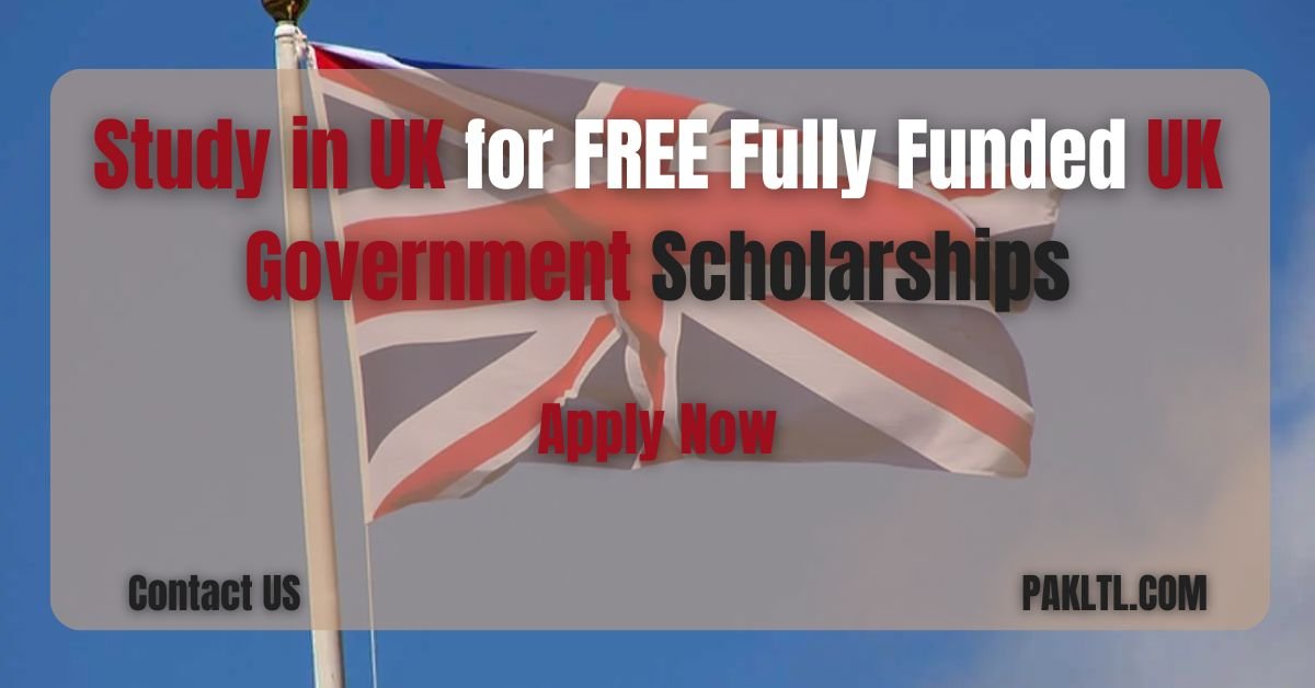 Study in the UK for FREE Fully Funded UK Government Scholarships Now Open