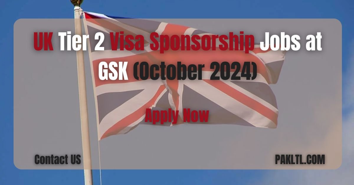 UK Tier 2 Visa Sponsorship Jobs at GSK (October 2024)