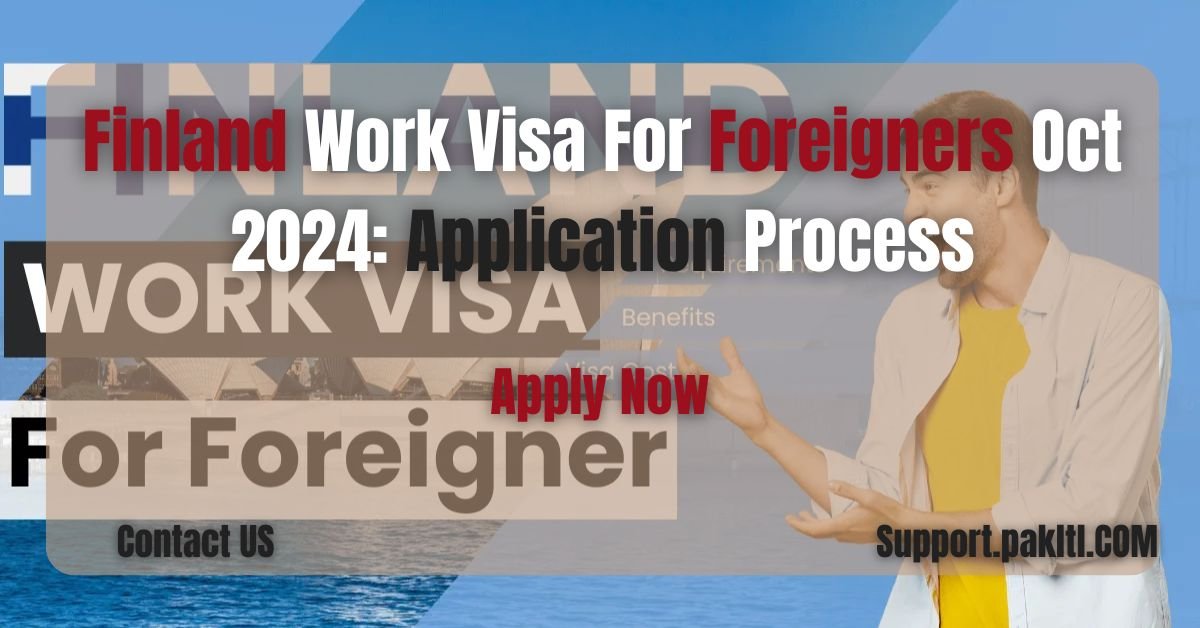 Finland Work Visa For Foreigners Oct 2024: Application Process