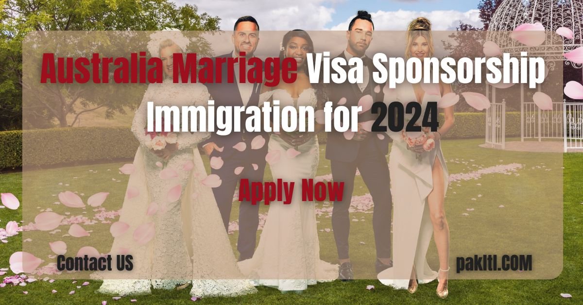 Australia Marriage Visa Sponsorship Immigration for 2024: Your Step-by-Step Guide